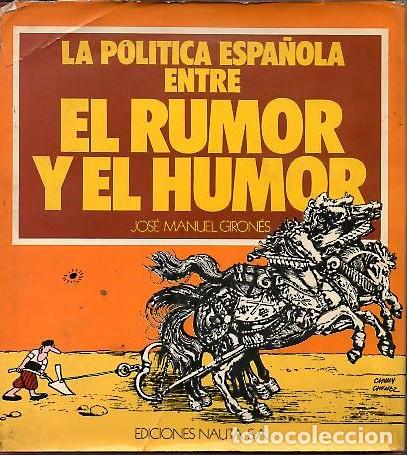 Livros em segunda m&atilde;o: LA POLITICA ESPA&Ntilde;OLA ENTRE EL RUMOR Y EL HUMOR. - GIRONES, Jos&eacute; Manuel.