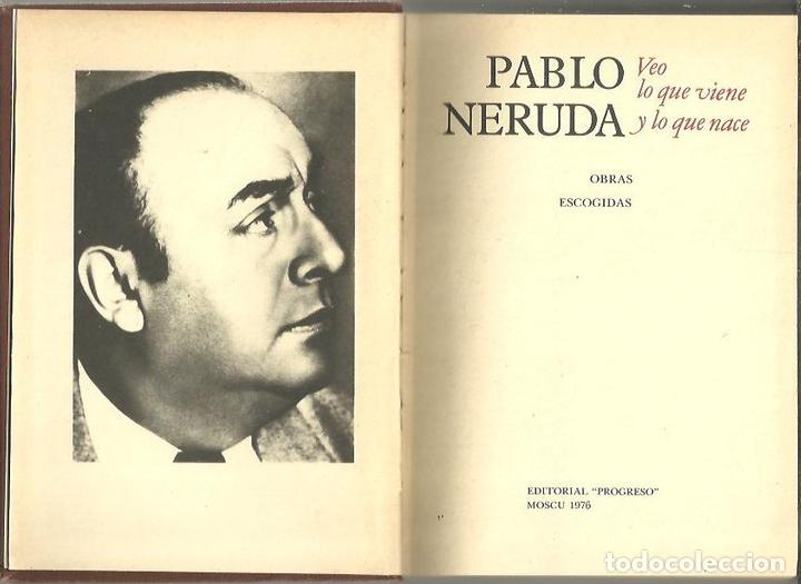 Libros: VEO LO QUE VIENE Y LO QUE NACE. - NERUDA, Pablo. - Foto 1