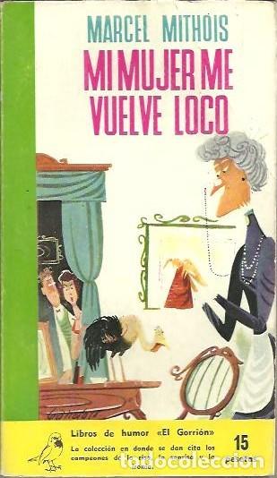 Libros: MI MUJER ME VUELVE LOCO. - MITHOIS, Marcel. - Foto 1