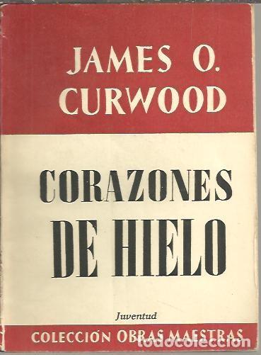 Libros: CORAZONES DE HIELO. - CURWOOD, James O. - Foto 1