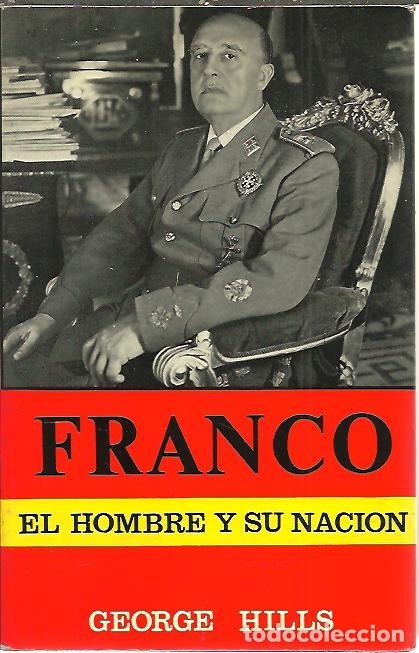 Libros: FRANCO. EL HOMBRE Y SU NACION. - HILLS, George. - Foto 1