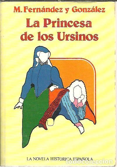 Libros: LA PRINCESA DE LOS URSINOS. - FERNANDEZ Y GONZALEZ, M. - Foto 1