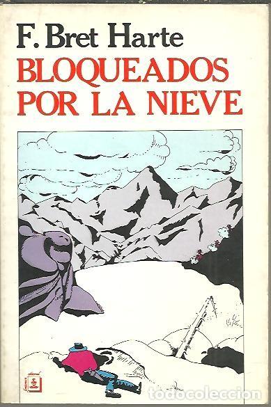 Libros: BLOQUEADOS POR LA NIEVE. - BRET HARTE, Francis. - Foto 1