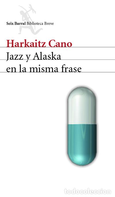 Libros: Jazz y Alaska en la misma frase - Harkaitz Cano - Foto 1