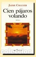 Libros: Cien p&aacute;jaros volando - Jaime Collyer - Foto 1