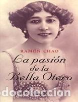 Libros: La pasi&oacute;n de la bella Otero - Ram&oacute;n Chao - Foto 1