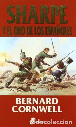 Libros: Sharpe y el oro de los espa&ntilde;oles - Bernard Cornwell - Foto 1