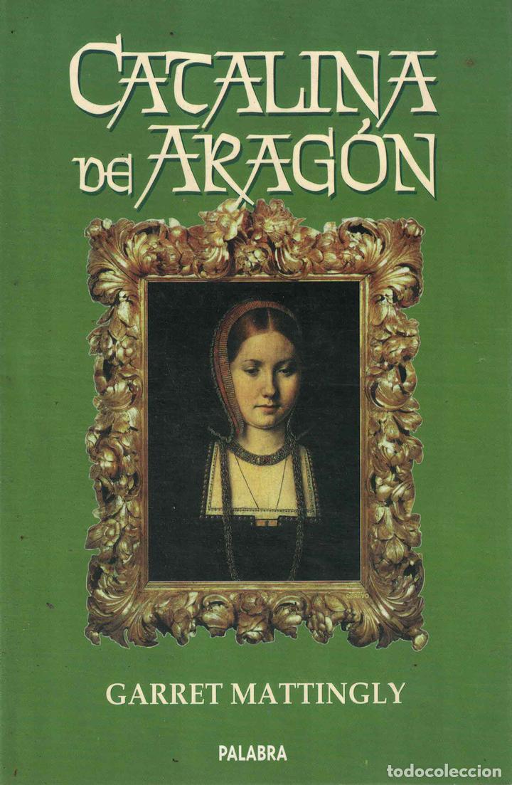 Libros: Catalina de Arag&oacute;n - Garret Mattingl - Foto 1