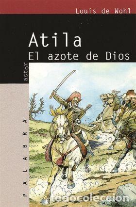 Libros: Atila. El azote de Dios - Louis de Wohl - Foto 1