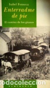 Libros: Enterradme de pie. &laquo;El camino de los gitanos&raquo; - Isabel Fonseca - Foto 1