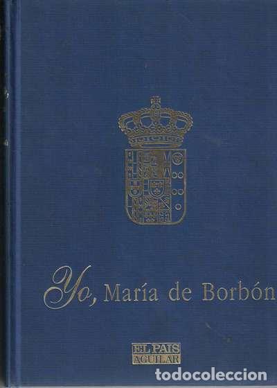 Libros: Yo, Mar&iacute;a de Borb&oacute;n - Javier Gonz&aacute;lez de la Vega - Foto 1