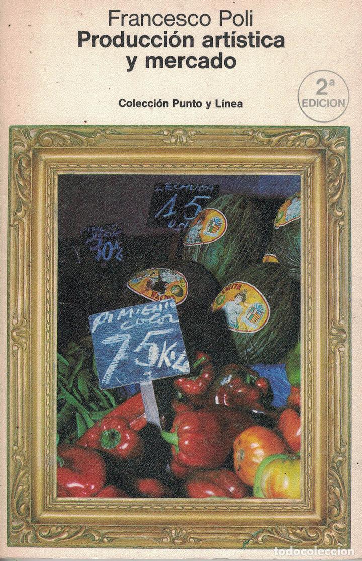 Libros: Producci&oacute;n art&iacute;stica y mercado - Francesco Poli - Foto 1
