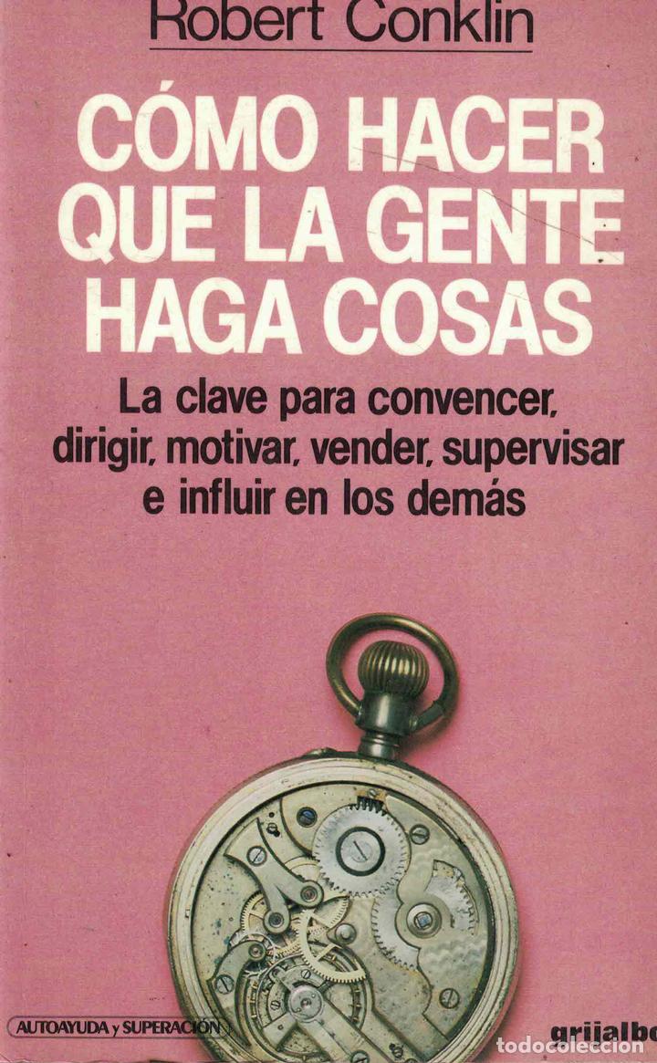 Libros: C&oacute;mo hacer que la gente haga cosas - Robert Conklin - Foto 1