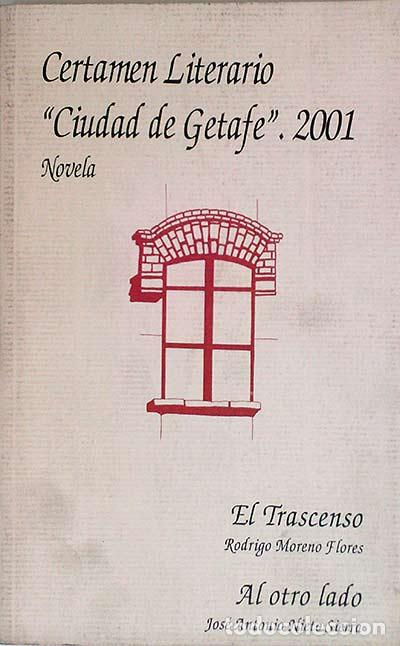Libros: Certamen literario &rdquo;ciudad de Getafe&rdquo; 2001 - Rodrigo Moreno Flores, Jos&eacute; Antonio Nieto Sierra