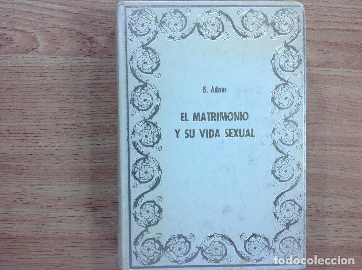 Libros: EL MATRIMONIO Y SU VIDA SEXUAL - G. ADAM - Foto 1