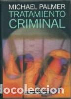 Libros: TRATAMIENTO CRIMINAL - MICHAEL PALMER - Foto 1