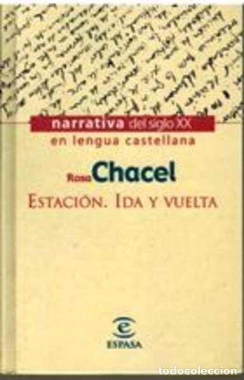 Libros: ESTACION. IDA Y VUELTA - ROSA CHACEL - Foto 1