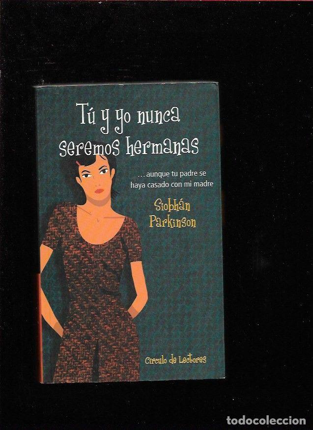 Libros: TU Y YO NUNCA SEREMOS HERMANAS - PARKINSON, SIOBHAN - Foto 2
