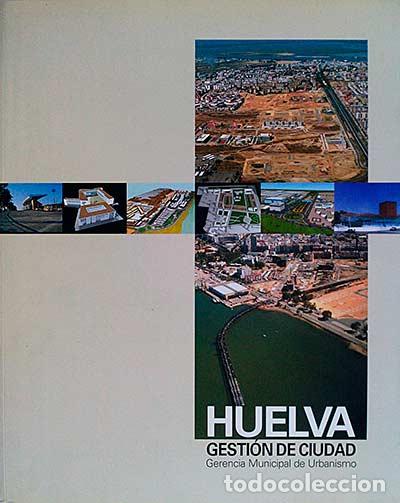 Libros: Huelva. Gesti&oacute;n de ciudad - VVAA - Foto 1