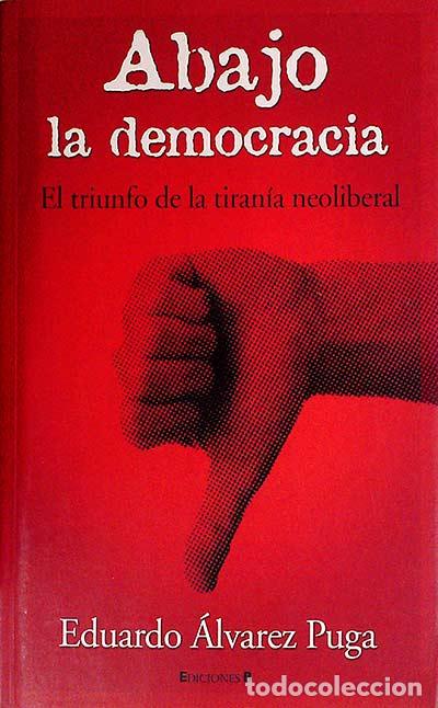 Libros: Abajo la democracia - Eduardo Alv&aacute;rez Puga - Foto 1