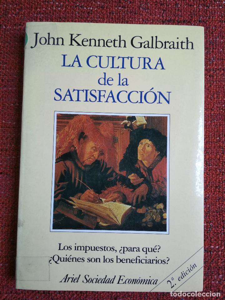 Libros: JOHN KENNETH GALBRAITH - LA CULTURA DE LA SATISFACCI&Oacute;N - Foto 1