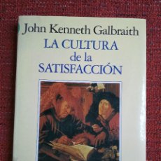 Libros: JOHN KENNETH GALBRAITH - LA CULTURA DE LA SATISFACCIÓN