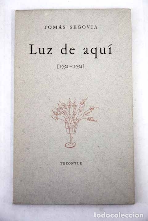 Libros: Luz de aqu&iacute; (1952-1954).- Segovia, Tom&aacute;s - Foto 1