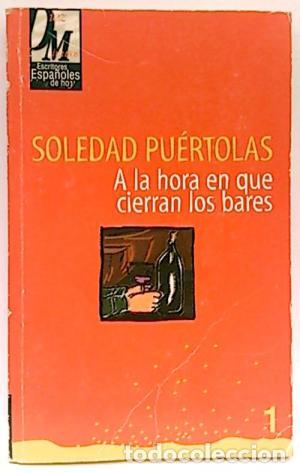 Libros: A LA HORA EN QUE CIERRAN LOS BARES - Pu&eacute;rtolas,Soledad - Foto 1