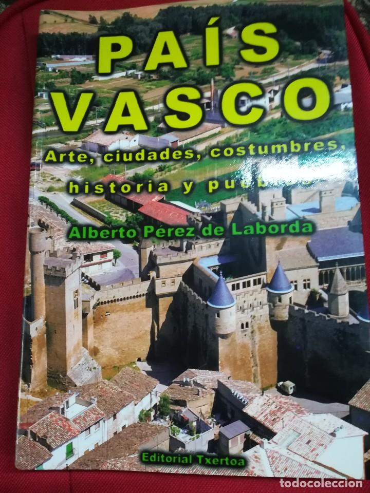 B&uuml;cher: PAIS VASCO ARTE,CIUDADES,COSTUMBRES,HISTORIA Y PUEBLOS,ALBERTO PEREZ DE LABORDA,252 PAGINAS.