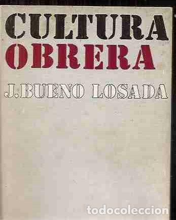 Libros: CULTURA OBRERA - BUENO LOSADA, J. - Foto 1