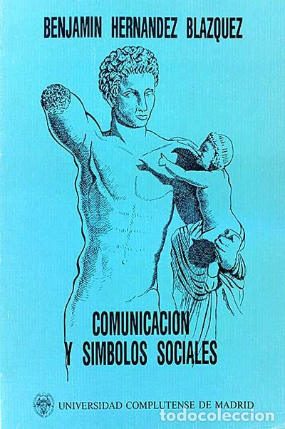 Libros: Comunicaci&oacute;n y s&iacute;mbolos sociales - Benjamin Hern&aacute;ndez Bl&aacute;zquez - Foto 1
