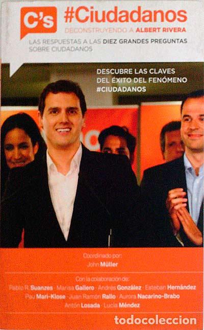 Libros: #Ciudadanos. Deconstruyendo a Albert Rivera - Varios Autores - Foto 1
