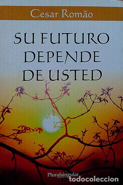 Libros: Su futuro depende de usted - Cesar Romao - Foto 1