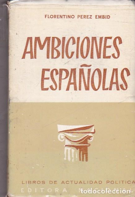 Libros: Ambiciones espa&ntilde;olas - PEREZ EMBID, Florentino - Foto 1