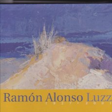 Livros em segunda mão: RAMÓN ALONSO LUZZY 1927-2001 - ALONSO CAMPOY, MARGARITA / BELDA NAVARRO, CRISTÓAL /MARIA MONTIJANO G. Lote 124921395