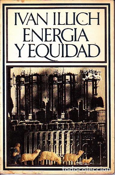 Libros: ENERG&Iacute;A Y EQUIDAD. - ILLICH, Ivan. - Foto 1