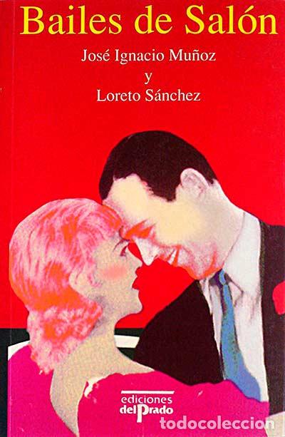 Libros: Bailes de Sal&oacute;n - Jos&eacute; Ignacio Mu&ntilde;oz / Loreto S&aacute;nchez - Foto 1