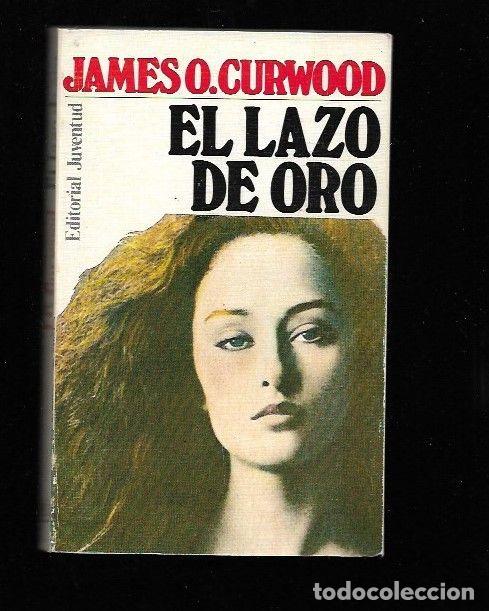 Libros: LAZO DE ORO - EL - CURWOOD, JAMES O. - Foto 1