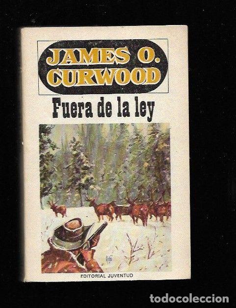 Libros: FUERA DE LA LEY - CURWOOD, JAMES OLIVER - Foto 1