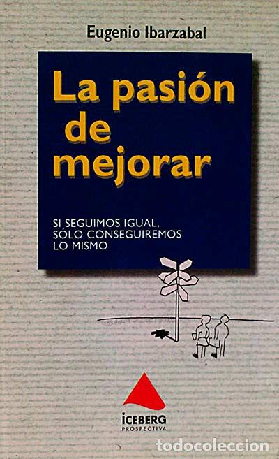 Libros: La pasi&oacute;n de mejorar - Eugenio Ibarzabal - Foto 1