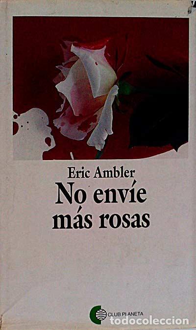 Libros: No env&iacute;e m&aacute;s rosas - Ambler, Eric - Foto 1