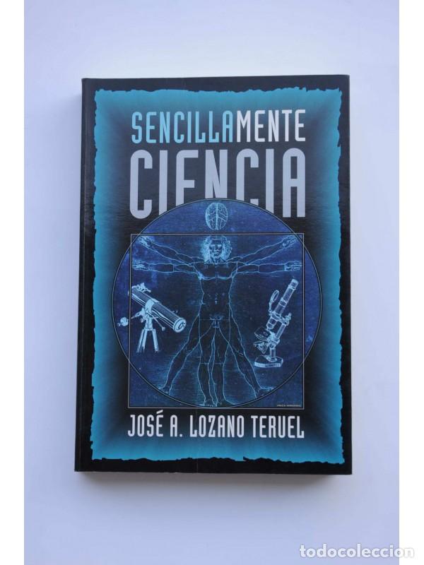 Libros: Sencillamente Ciencia - LOZANO TERUEL, Jos&eacute; A. - Foto 1