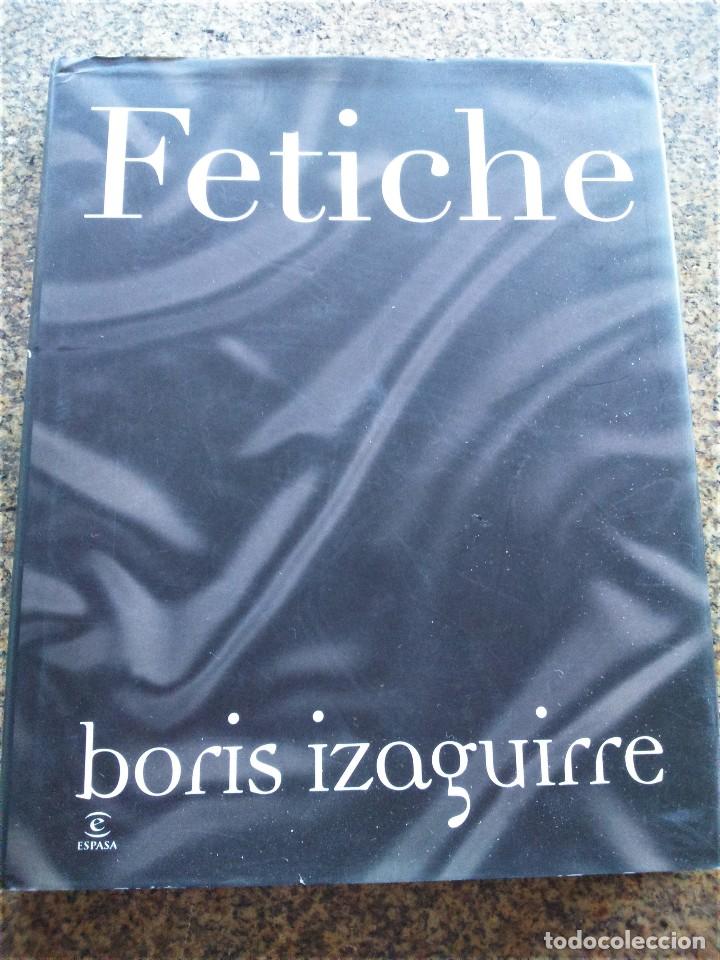 Libros: FETICHE -- BORIS IZAGUIRRE -- ESPASA 2003 -- - Foto 1