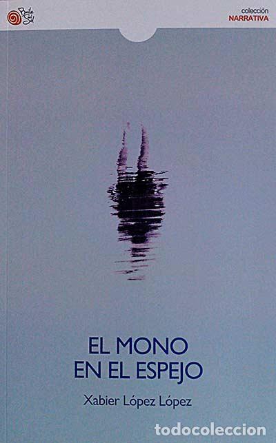 Libros: El mono en el espejo - Xabier L&oacute;pez L&oacute;pez - Foto 1