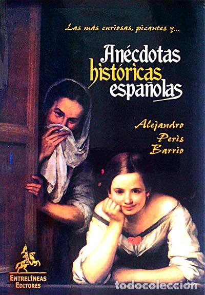 Libros: An&eacute;cdotas hist&oacute;ricas espa&ntilde;olas - Alejandro Peris Barrio - Foto 1