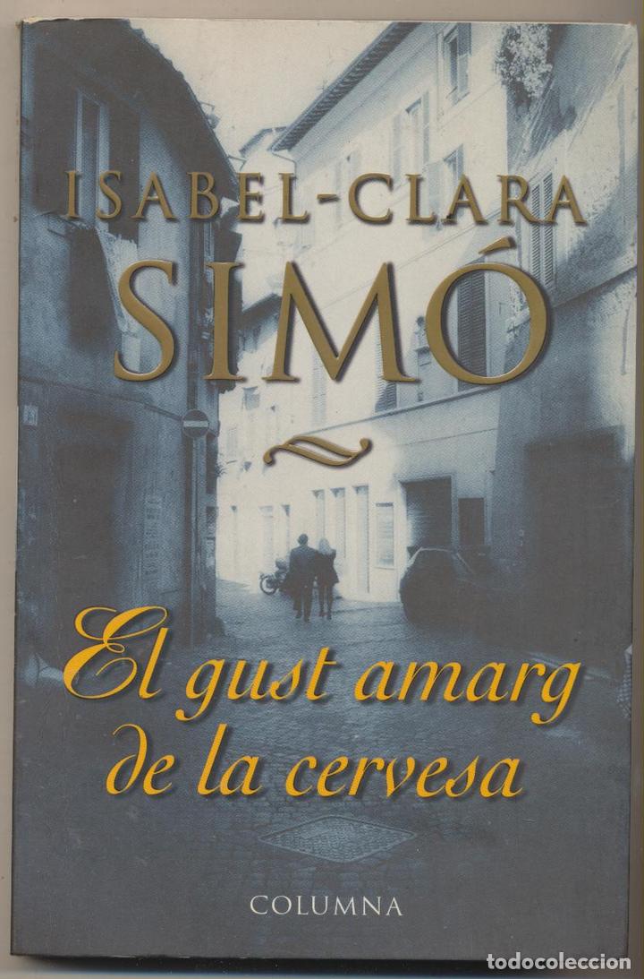 Libros: Isabel Clara Sim&oacute;. El gust amarg de la cervesa. Columna 1999 - Foto 1