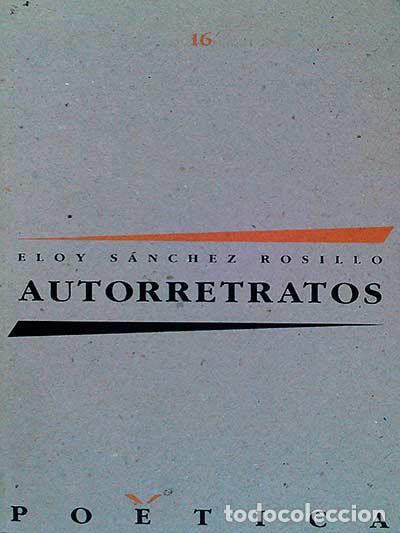 Libros: Autorretratos - Eloy S&aacute;nchez Rosillo - Foto 1