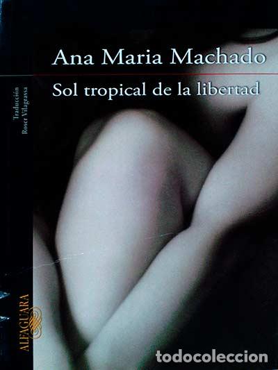 Libros: Sol tropical de la libertad - Ana Mar&iacute;a Machado - Foto 1