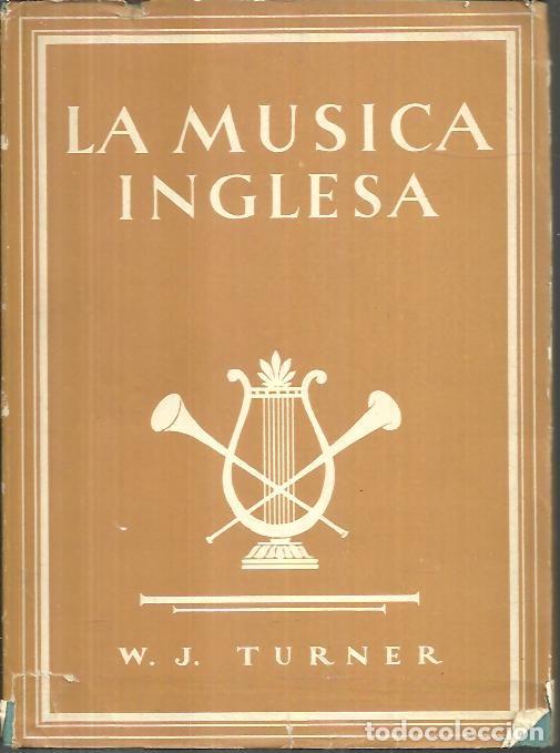 Libros: LA MUSICA INGLESA. - TURNER, W.J. - Foto 1
