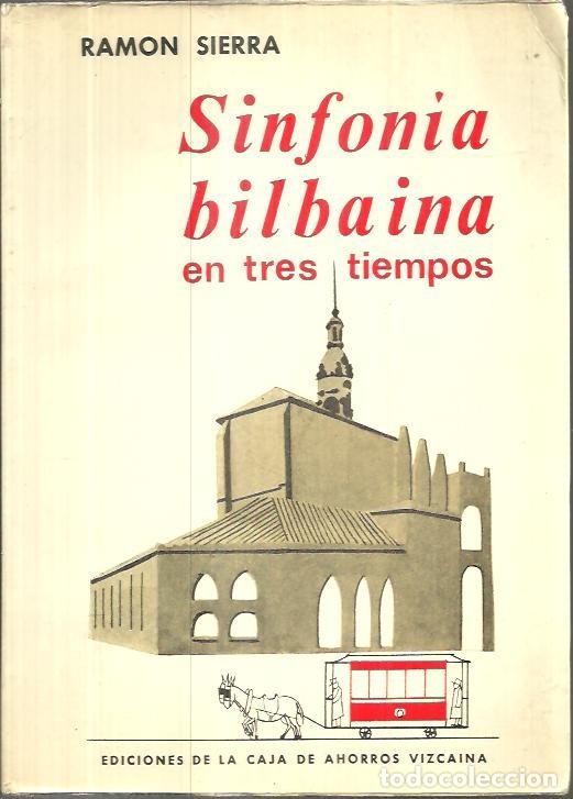 Libros: SINFONIA BILBAINA EN TRES TIEMPOS. - SIERRA, Ram&oacute;n. - Foto 1